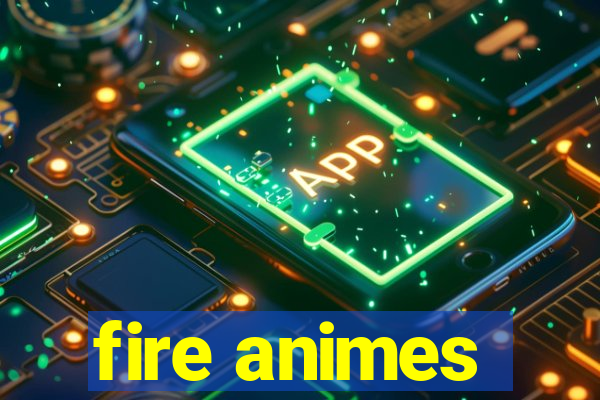 fire animes